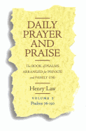 Daily Prayer and Praise: Book of Psalms Arranged for Private and Family Use