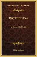 Daily Prayer Book: Ha-Siddur Ha-Shalem