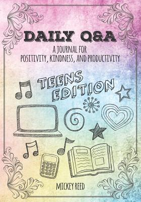 Daily Q&A: A Journal for Positivity, Kindness, and Productivity: Teens Edition - Reed, Mickey