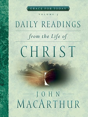 Daily Readings from the Life of Christ - MacArthur, John