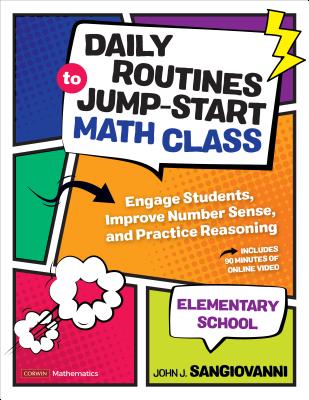 Daily Routines to Jump-Start Math Class, Elementary School: Engage Students, Improve Number Sense, and Practice Reasoning - Sangiovanni, John J