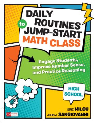 Daily Routines to Jump-Start Math Class, High School: Engage Students, Improve Number Sense, and Practice Reasoning - Milou, Eric, and Sangiovanni, John J