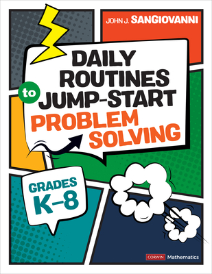 Daily Routines to Jump-Start Problem Solving, Grades K-8 - Sangiovanni, John J
