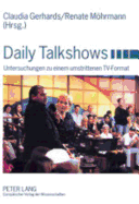 Daily Talkshows: Untersuchungen Zu Einem Umstrittenen Tv-Format