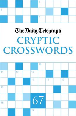 Daily Telegraph Cryptic Crosswords 67 - Telegraph Group Limited