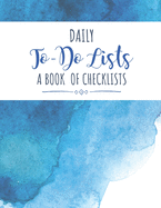 Daily To-Do Lists: A Book of Checklists: Daily Task List - Organizer, Watercolor