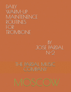 Daily Warm-Up Maintenence Routines for Trombone by Jose Pardal N-2: Moscow