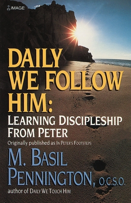 Daily We Follow Him: Learning Discipleship from Peter - Pennington, Basil