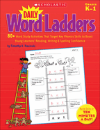 Daily Word Ladders: Grades K-1: 80+ Word Study Activities That Target Key Phonics Skills to Boost Young Learners' Reading, Writing & Spelling Confidence