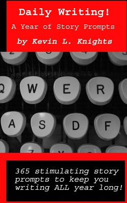 Daily Writing!: A Year Of Story Prompts - Knights, Kevin L