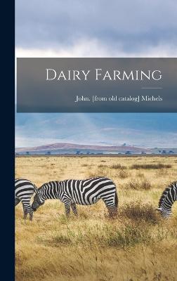 Dairy Farming - Michels, John [From Old Catalog] (Creator)