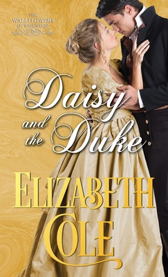 Daisy and the Duke: A Regency Romance - Cole, Elizabeth