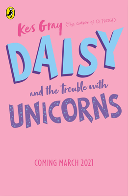 Daisy and the Trouble With Unicorns - Gray, Kes