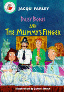 Daisy Bones and The Mummy's Finger - Farley, Jacqui