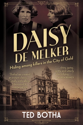 Daisy De Melker: Hiding Among Killers in the City of Gold - Botha, Ted