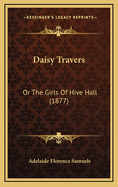 Daisy Travers: Or the Girls of Hive Hall (1877)