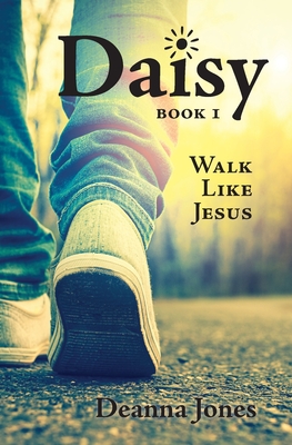 Daisy: Walk Like Jesus - Jones, Deanna