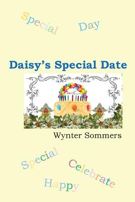 Daisy's Special Date: Daisy's Adventures Set #1, Book 3 - Sommers, Wynter