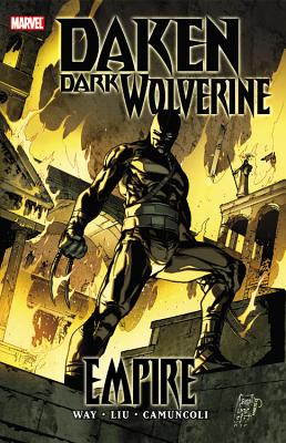 Daken - Dark Wolverine: Empire - Way, Daniel, and Liu, Marjorie