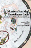 Dakota/Lakota Star Map Constellation Guidebook: An Introduction to D(L)akota Star Knowledge - Lee, Annette Sharon, and Rock, Jim, and O'Rourke, Charlene