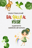 Dal Giallo Al Verde: superare la selettivit alimentare