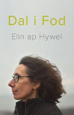 Dal i Fod - Cerddi Elin Ap Hywel - Hywel, Elin ap, and Elfyn, Menna (Editor)