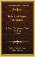 Dale and Fraser, Sheepmen: A Story of Colorado Sheep Raising (1906)