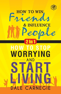 Dale Carnegie (2In1): How To Win Friends & Influence People and How To Stop Worrying & Start Living - Carnegie, Dale