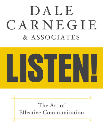 Dale Carnegie & Associates' Listen!: The Art of Effective Communication - Dale Carnegie & Associates, and Strutzel, Dan (Narrator)