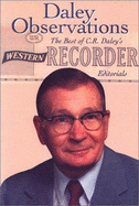 Daley Observations: The Best of C. R. Daley's Western Recorder Editorials