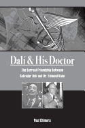 Dali & His Doctor: The Surreal Friendship Between Salvador Dali and Dr. Edmund Klein