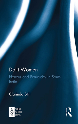 Dalit Women: Honour and Patriarchy in South India - Still, Clarinda