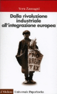 Dalla Rivoluzione Industriale All'integrazione Europea: Breve Storia Economica Dell'europa Contemporanea - Negri Zamagni, Vera, and Zamagni, Vera