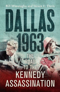 Dallas: 1963: The Road to the Kennedy Assassination