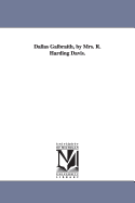 Dallas Galbraith, by Mrs. R. Harding Davis.