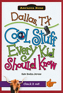 Dallas, TX: Cool Stuff Every Kid Should Know - Jerome, Kate Boehm