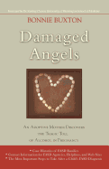 Damaged Angels: An Adoptive Mother Discovers the Tragic Toll of Alcohol in Pregnancy