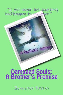 Damaged Souls: : A Brother's Promise - Farley, Jennifer