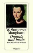 Damals Und Heute. Ein Machiavelli-Roman