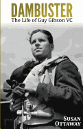 Dambuster: The Life of Guy Gibson VC