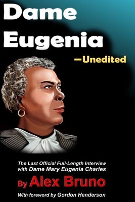 Dame Eugenia: Unedited - Henderson, Gordon (Foreword by), and Bruno, Alex