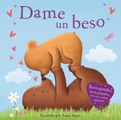Dame Un Beso: Padded Board Book - Igloobooks, and Jones, Anna (Illustrator)
