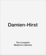 Damien Hirst: The Complete Medicine Cabinets