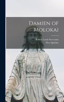 Damien of Molokai - Stevenson, Robert Louis, and Quinlan, May