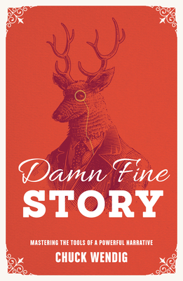 Damn Fine Story: Mastering the Tools of a Powerful Narrative - Wendig, Chuck