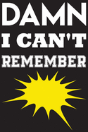 Damn I Can't Remember: Damn I Can't Remember Password Line Journal, Best Gift for Man and Women