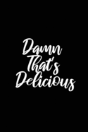 Damn That's Delicious: Lined Blank Notebook/Journal for Recipes / cookbook / Journaling.