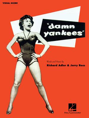 Damn Yankees: Vocal Score - Ross, Jerry (Composer), and Adler, Richard (Composer)