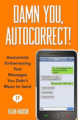 Damn You, Autocorrect! - Madison, Jillian