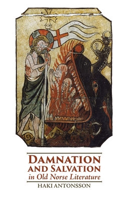 Damnation and Salvation in Old Norse Literature - Antonsson, Haki, Professor